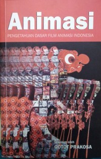 Image of Animasi : pengetahuan dasar film animasi Indonesia