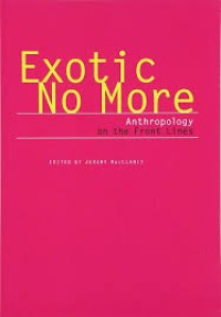 Image of Exotic no more : anthropology on the front lines