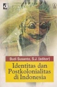 Image of Identitas dan postkolonialitas di Indonesia