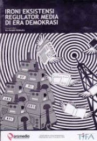Image of Ironi eksistensi regulator media di era demokrasi