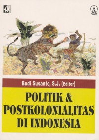 Image of Politik & postkolonialitas di indonesia
