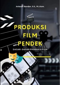 Image of Produksi film pendek : dasar - dasar produksi film