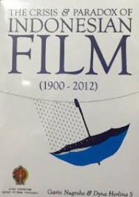 Image of The crisis & paradox of Indonesian film (1900 - 2012)