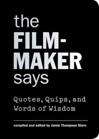 Image of The film-maker says : quotes, quips, and words of wisdom