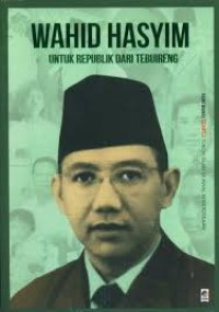 Image of Wahid Hasyim : Untuk republik dari tebuireng